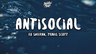 Ed Sheeran Travis Scott  Antisocial Lyrics [upl. by Anatsirhc]