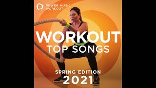 Workout Top Songs 2021  Spring Edition 130 BPM by Power Music Workout [upl. by Shuler]