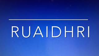 How to pronounce Ruaidhri [upl. by Naniac385]