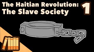 The Haitian Revolution  The Slave Society  Extra History  Part 1 [upl. by Lehcsreh]