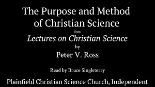 The Purpose and Method of Christian Science from Lectures on Christian Science by Peter V Ross [upl. by Maxim628]