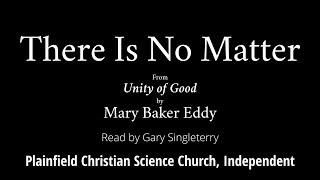 There Is No Matter from Unity of Good by Mary Baker Eddy [upl. by Azrim]