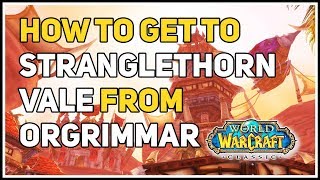 How to get to Stranglethorn Vale from Orgrimmar WoW Classic [upl. by Ledda565]