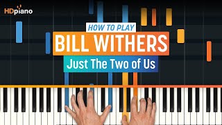 How to Play quotJust the Two of Usquot by Bill Withers  HDpiano Part 1 Piano Tutorial [upl. by Chaddie31]